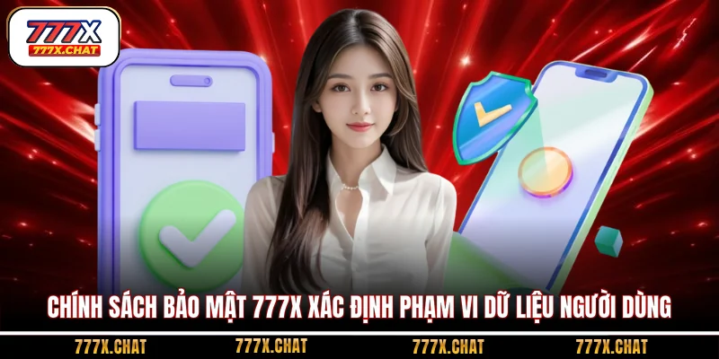 Chính sách bảo mật 777x xác định phạm vi dữ liệu người dùng
